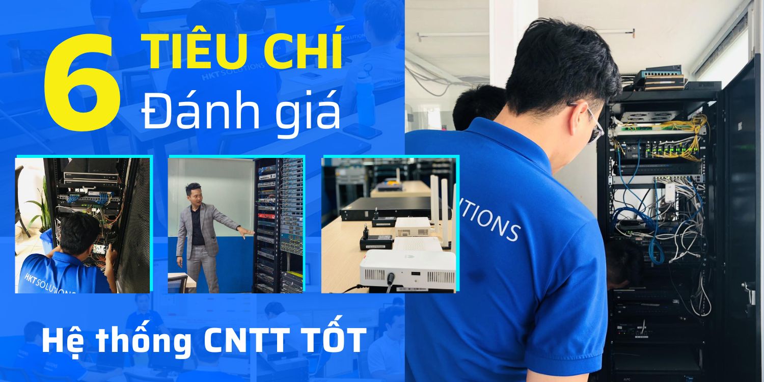 6 tiêu chí đánh giá hệ thống công nghệ thông tin là "Tốt"