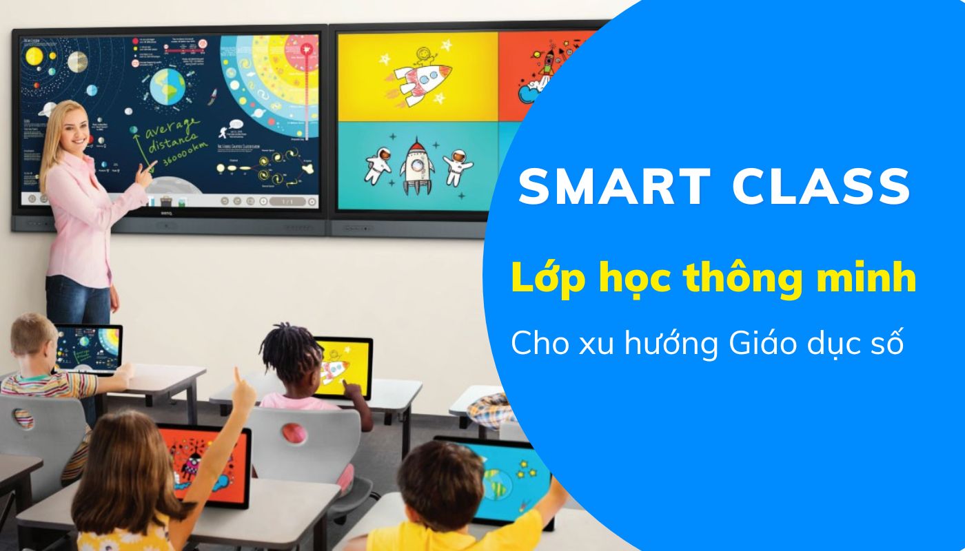 Lớp học thông minh | Ưu điểm của lớp học thông minh so với truyền thống